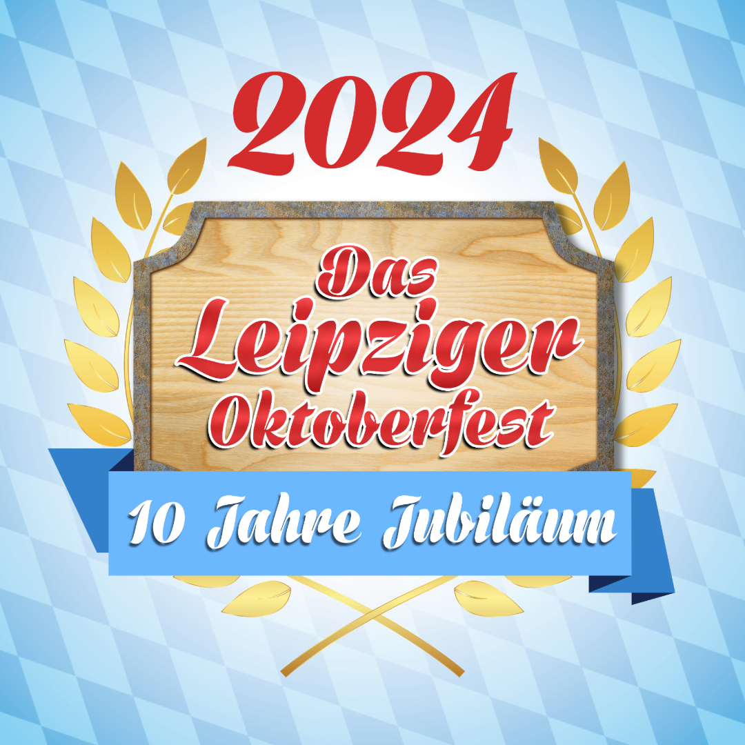 Das Leipziger Oktoberfest 2024 - 10 Jahre Jubiläum